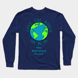 The Good Earth - Care, Understand, Protect Long Sleeve T-Shirt